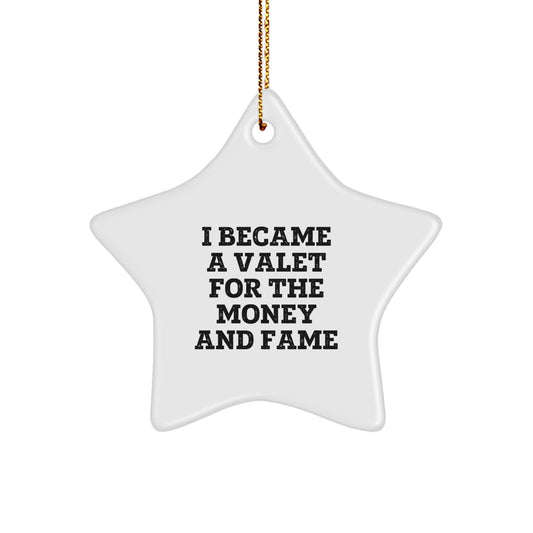 Funny Valet Gifts for Men, Valet Christmas Unique Gifts from Friends to Valet, Star Ornament Decoration, I Became A Valet For The Money And Fame - Image 1