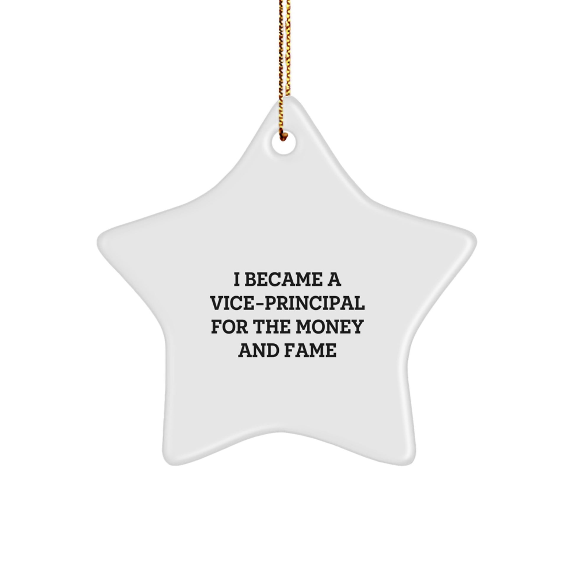 Gifts from Friends and Family for Vice-principal Star Ornament, Funny Quote - I Became A Vice-principal For The Money And Fame, Christmas Unique Gifts - Image 1