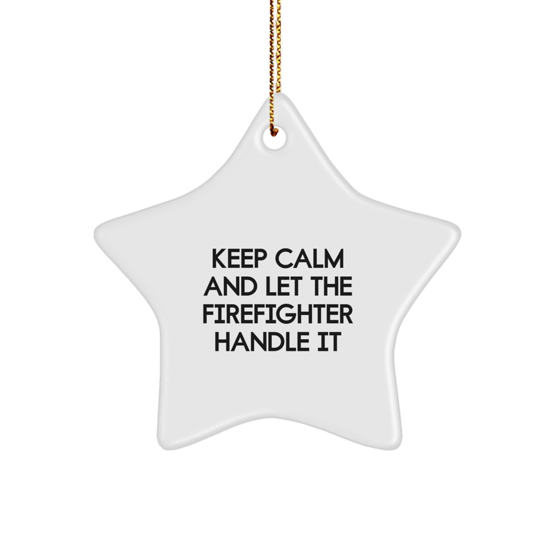 Funny Keep Calm Firefighter Star Ornament Gifts from Friends and Family for Christmas - Image 1