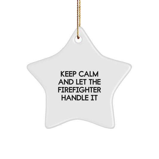 Funny Keep Calm Firefighter Star Ornament Gifts from Friends and Family for Christmas - Image 1