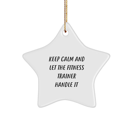 Funny Fitness Trainer Gifts from Friends, Fitness Trainer Star Ornament, Keep Calm And Let The Fitness Trainer Handle It, Christmas Unique Gifts for Fitness Trainer - Image 1