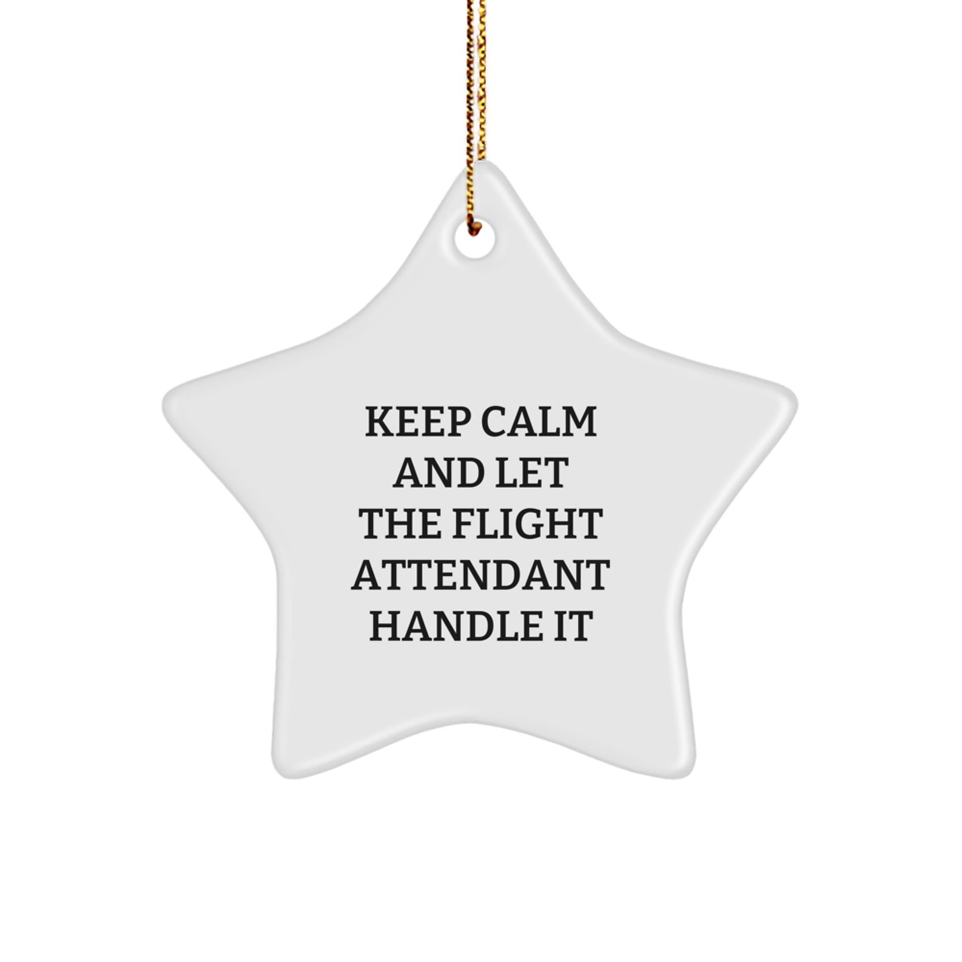 Funny Flight Attendant Gifts, Star Ornament, Keep Calm And Let The Flight Attendant Handle It, Christmas Unique - Image 1