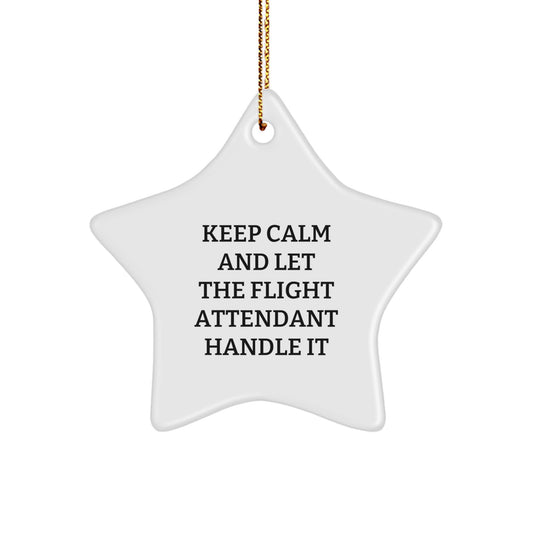 Funny Flight Attendant Gifts, Star Ornament, Keep Calm And Let The Flight Attendant Handle It, Christmas Unique - Image 1