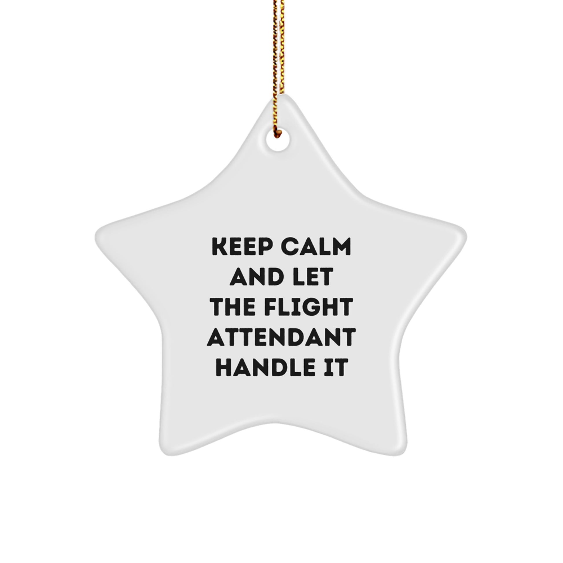 Funny Flight Attendant Gifts from Men to Friends, 'Keep Calm And Let The Flight Attendant Handle It' Star Ornament for Christmas Unique Gifts - Image 1
