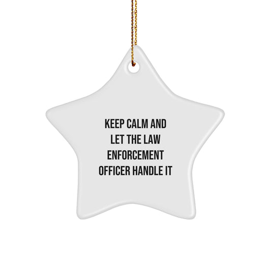 Funny Christmas Unique Gifts from Family to Law Enforcement Officer - Keep Calm And Let The Law Enforcement Officer Handle It Star Ornament - Image 1