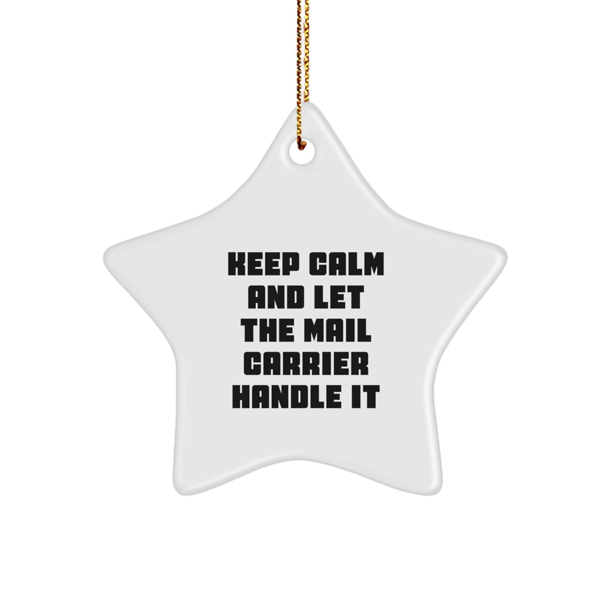 Funny Mail Carrier Gifts from Friends, Christmas Unique Star Ornament for Mail Carrier, Keep Calm and Let It Handle It - White Star Shaped Metal Decor - Image 1