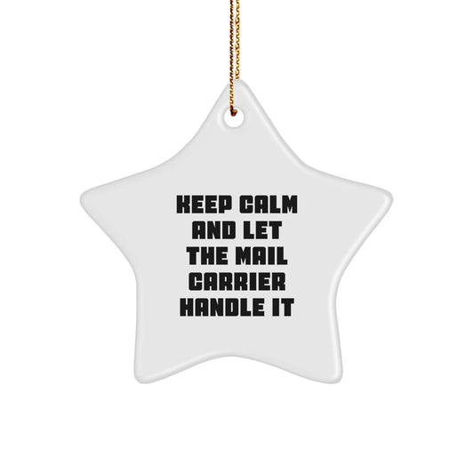 Funny Mail Carrier Gifts from Friends, Christmas Unique Star Ornament for Mail Carrier, Keep Calm and Let It Handle It - White Star Shaped Metal Decor - Image 1