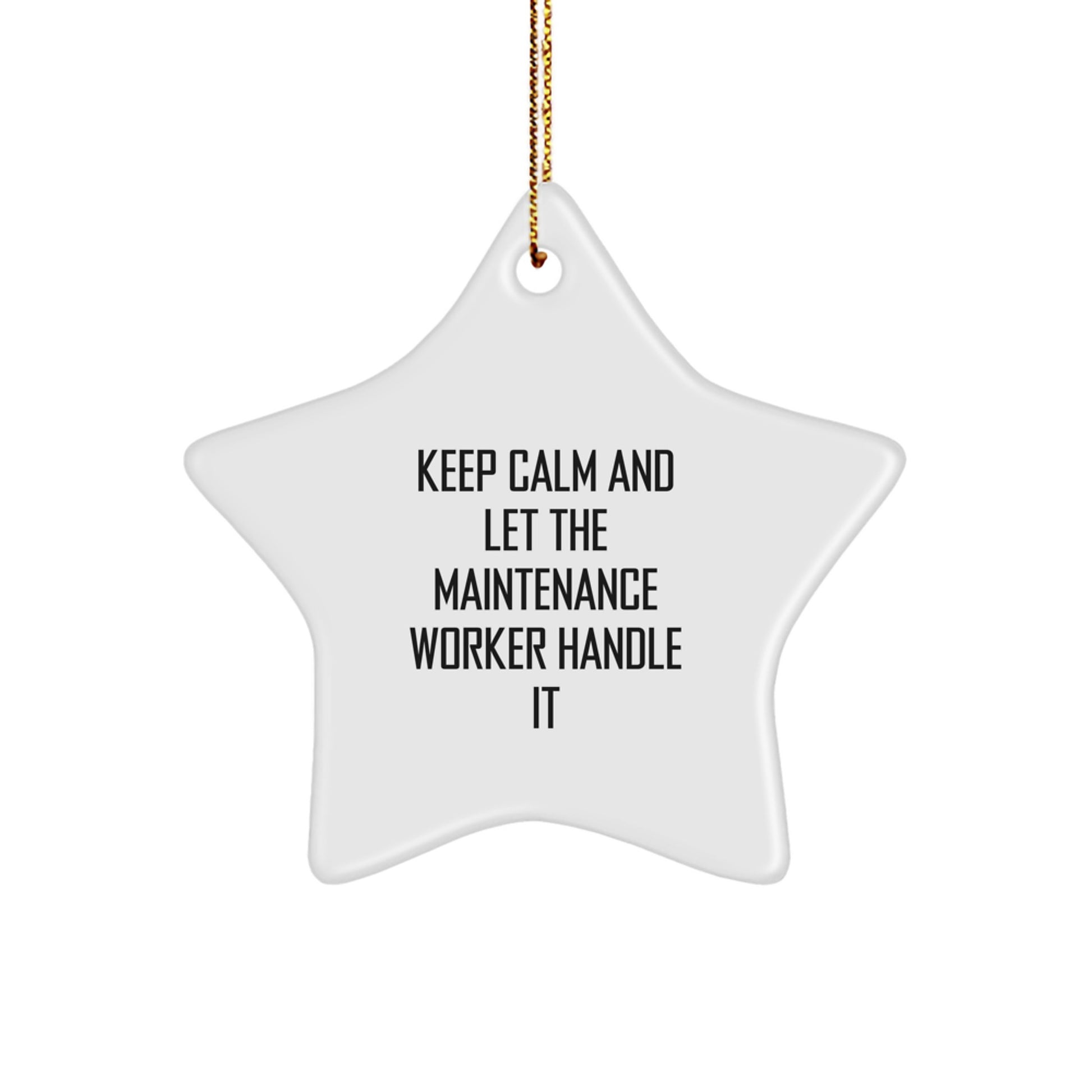 Funny Maintenance Worker Star Ornament, Keep Calm And Let Maintenance Worker Handle It Quote, Gifts from Men to Maintenance Worker Friends for Christmas - Image 1