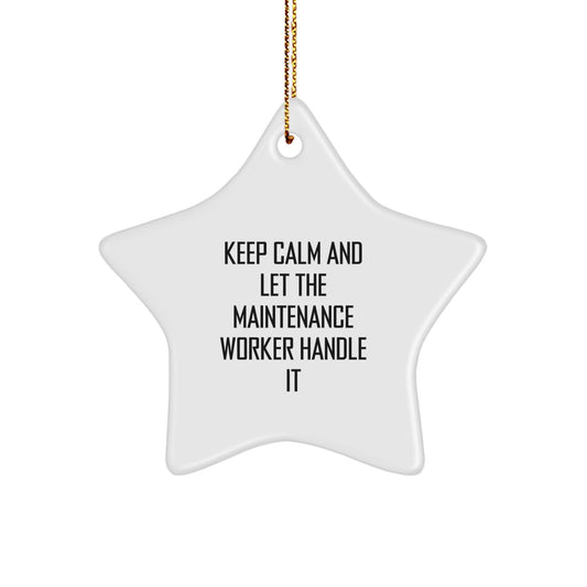 Funny Maintenance Worker Star Ornament, Keep Calm And Let Maintenance Worker Handle It Quote, Gifts from Men to Maintenance Worker Friends for Christmas - Image 1