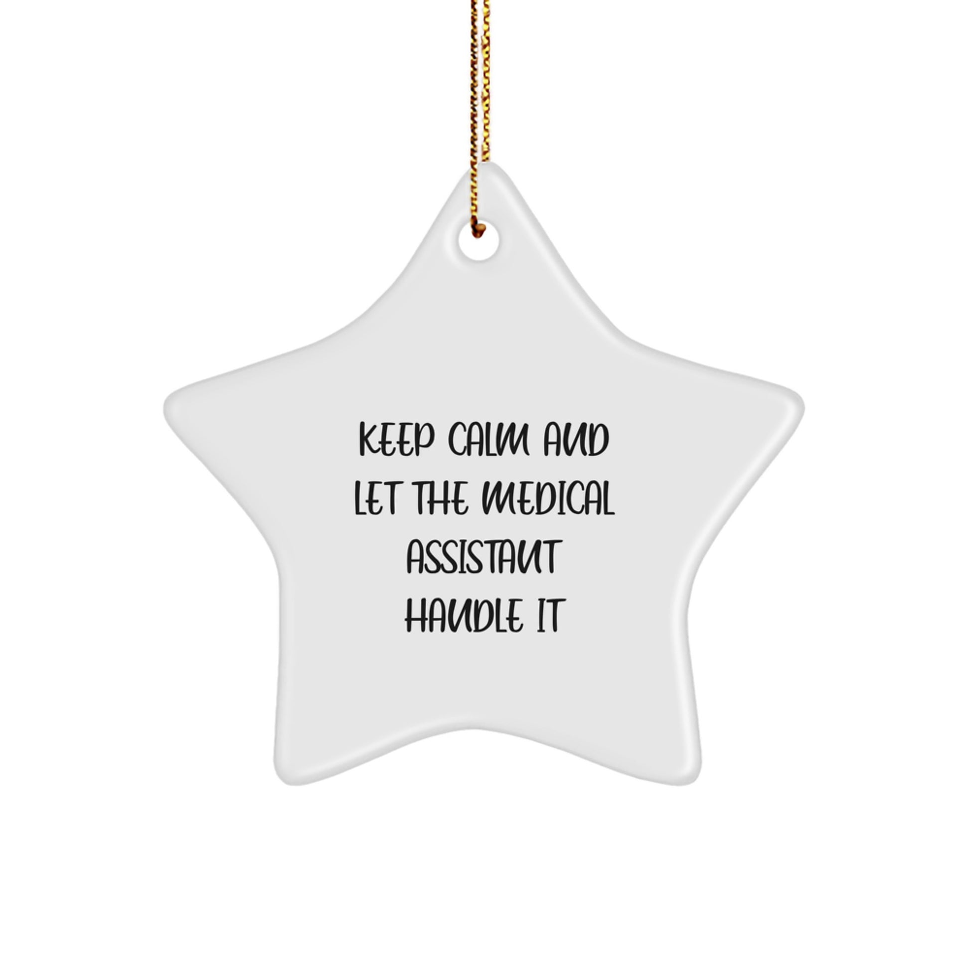 Funny Medical Assistant Gifts from Friends for Medical Assistant - Keep Calm And Let The Medical Assistant Handle It Christmas Star Ornament - Image 1