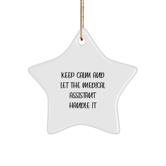 Funny Medical Assistant Gifts from Friends for Medical Assistant - Keep Calm And Let The Medical Assistant Handle It Christmas Star Ornament - Image 1