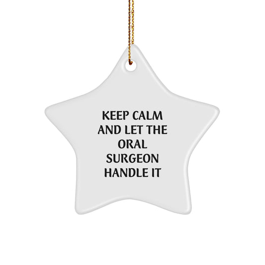Funny Oral Surgeon Gifts from Men to Women for Christmas Unique Star Ornament Decorations - Keep Calm And Let The Oral Surgeon Handle It Star Shaped Decor - Image 1