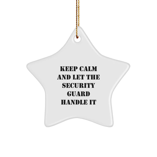 Funny Security Guard Gifts, Keep Calm And Let The Security Guard Handle It Star Ornament for Security Guard Men, Christmas Unique Security Guard Gifts - Image 1