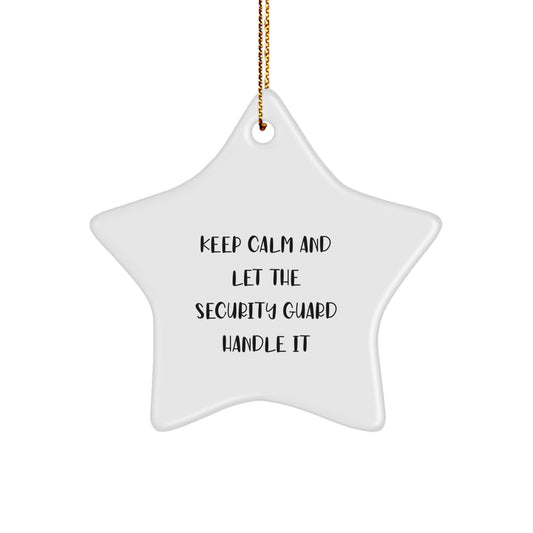 Security Guard Star Ornament - Funny Quote 'Keep Calm And Let The Security Guard Handle It' Gifts from Friends to Security Guard Men - White Star Shaped Christmas Unique Gifts - Image 1