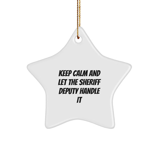 Funny Sheriff Deputy Star Ornament, Gifts from Friends for Sheriff Deputy, Keep Calm And Let The Sheriff Deputy Handle It Christmas Unique Gifts - Image 1