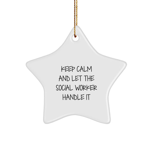 Keep Calm and Let the Social Worker Handle It Funny Christmas Unique Gifts for Social Workers from Friends and Family - Star Ornament - Image 1