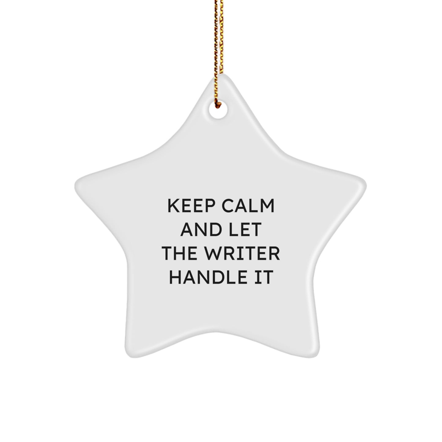 Funny Keep Calm Writer Star Ornament, Gifts from Friends for Writers, White Star Shaped, Christmas Unique Gifts - Image 1