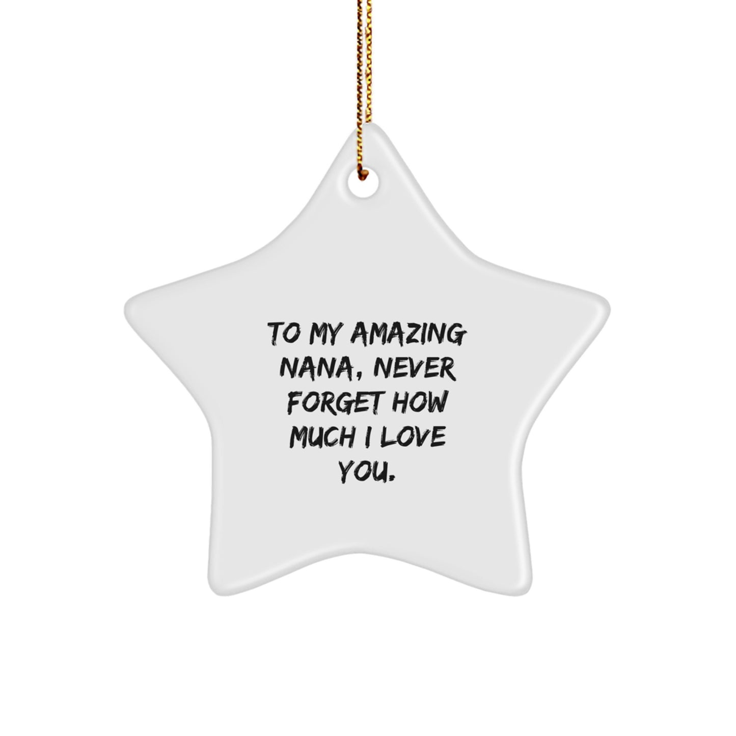 Funny Nana Gifts from Family, Star Ornament for Nana, 'To My Amazing Nana, Never Forget How Much I Love You' Christmas Unique Decor - Image 1