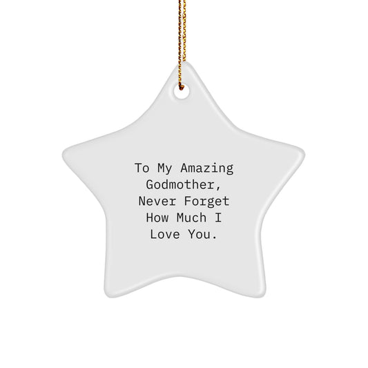 Gifts from Family Members to Godmother, To My Amazing Godmother, Never Forget How Much I Love You. Cute Star Ornament For Christmas Decorations - Image 1