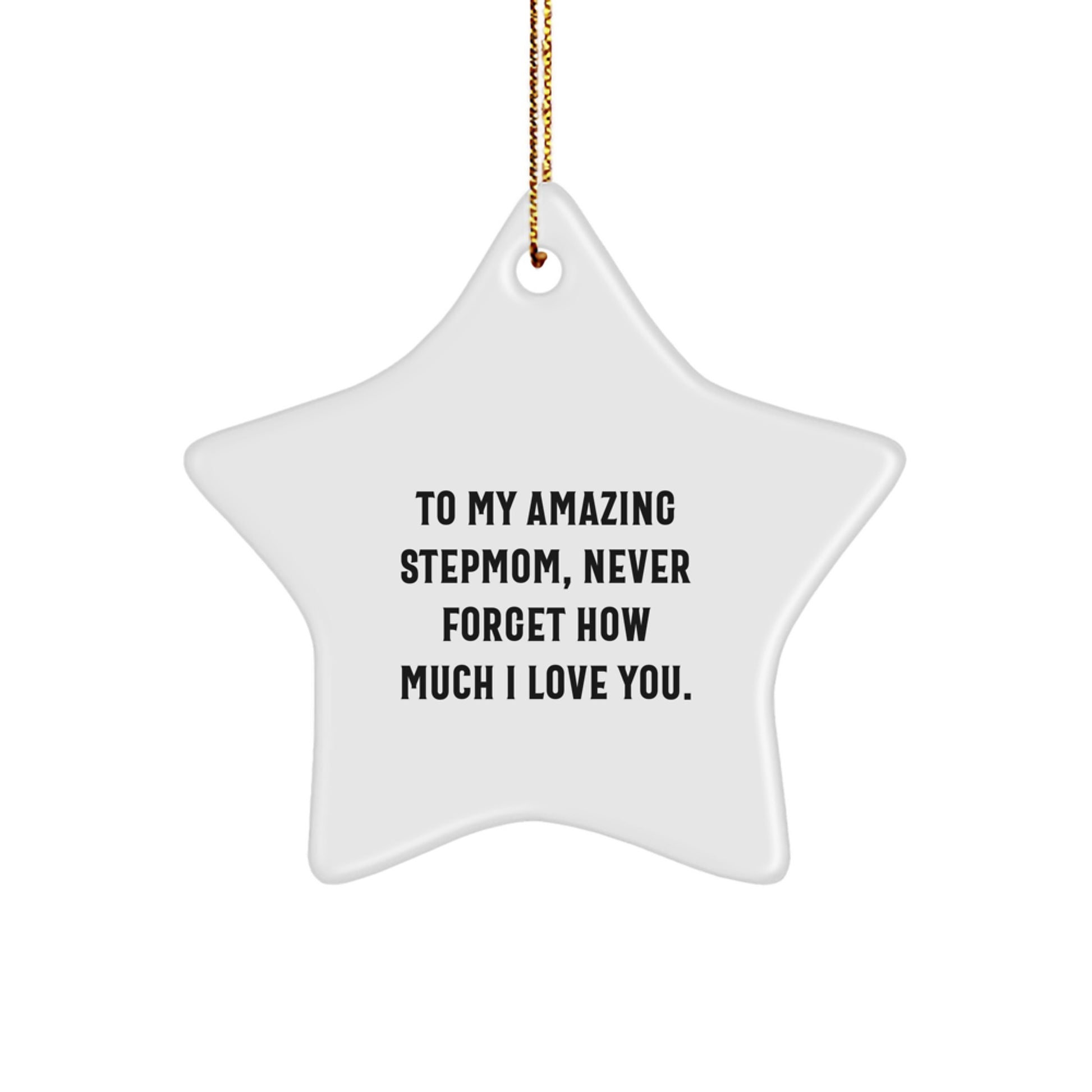 Gifts for Stepmom - Funny Christmas Star Ornament, To My Amazing Stepmom Never Forget How Much I Love You, White Star Shaped Decoration - Image 1
