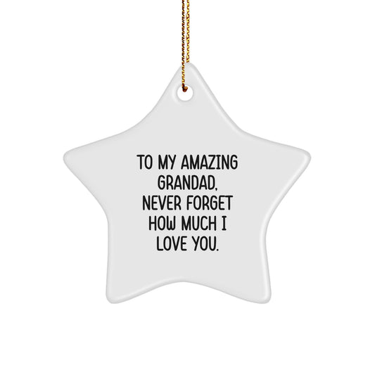 Funny Grandad Star Ornament Gifts from Men to Their Amazing Grandad, Christmas Unique Gifts for Grandad, Star Ornament with Quote 'To My Amazing Grandad, Never Forget How Much I Love You.' - Image 1