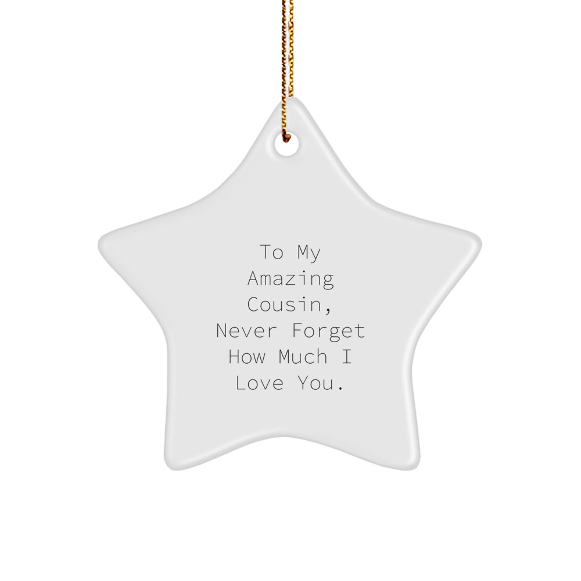 Funny Cousin Star Ornament Gifts from Me to You - 'To My Amazing Cousin, Never Forget How Much I Love You.' - Star Ornament for Christmas - Image 1