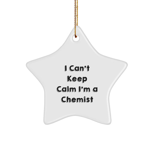 Funny 'I Can't Keep Calm I'm A Chemist' Chemist Gift Star Ornament, Gifts for Chemist Men, Women, Friends, Family, Christmas Unique Gifts from Friends, Family, Coworkers - Image 1