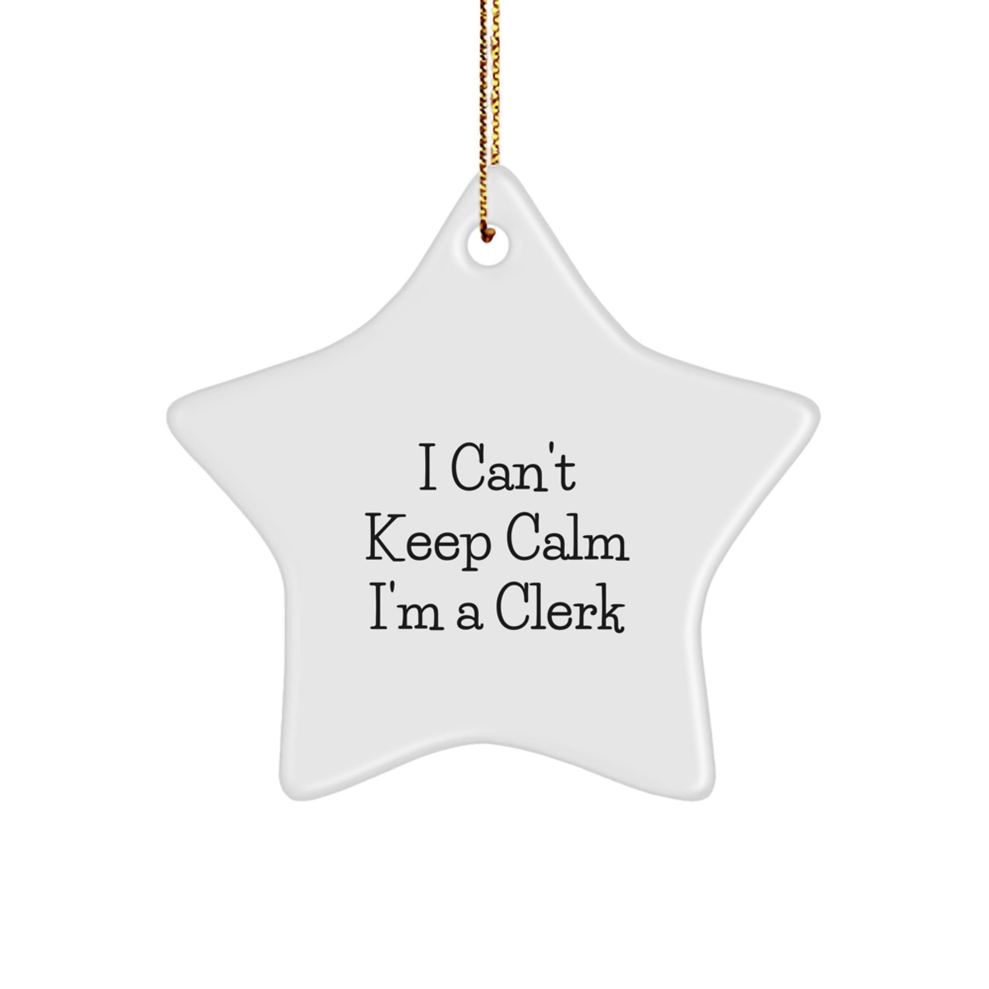 Funny Clerk Gifts from Men, Women, Friends, Coworkers, Family - I Can't Keep Calm I'm A Clerk Star Ornament, Christmas Unique Gifts for Clerk, Men, Women, Friends, Coworkers, Family - Image 1