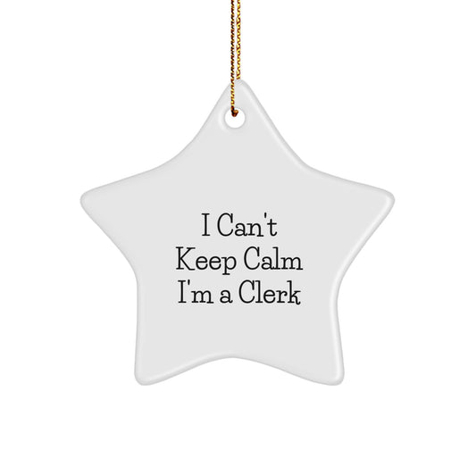 Funny Clerk Gifts from Men, Women, Friends, Coworkers, Family - I Can't Keep Calm I'm A Clerk Star Ornament, Christmas Unique Gifts for Clerk, Men, Women, Friends, Coworkers, Family - Image 1