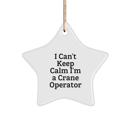Funny I Can't Keep Calm I'm A Crane Operator Gifts for Men - Christmas Unique Gifts from Friends to Family - Funny Crane Operator Star Ornament - Image 1