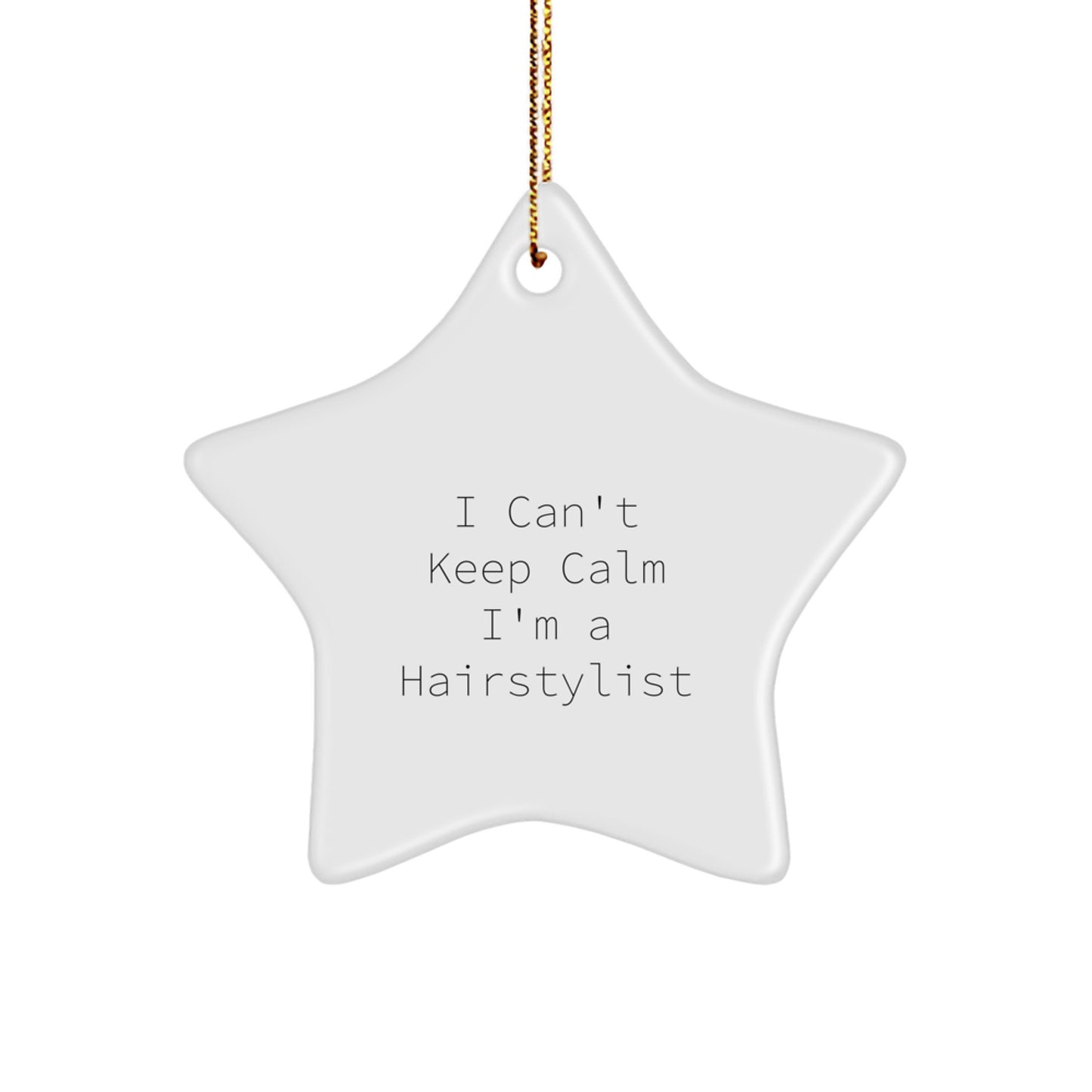 Funny Hairstylist Gifts for Christmas, I Can't Keep Calm I'm A Hairstylist Ornament, Star Ornament from Friends and Family - Image 1