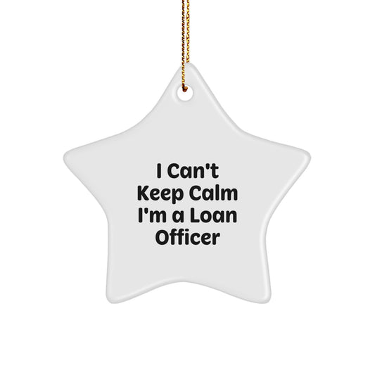Funny Loan Officer Gifts for Men - I Can't Keep Calm I'm A Loan Officer Christmas Star Ornament from Friends - Image 1