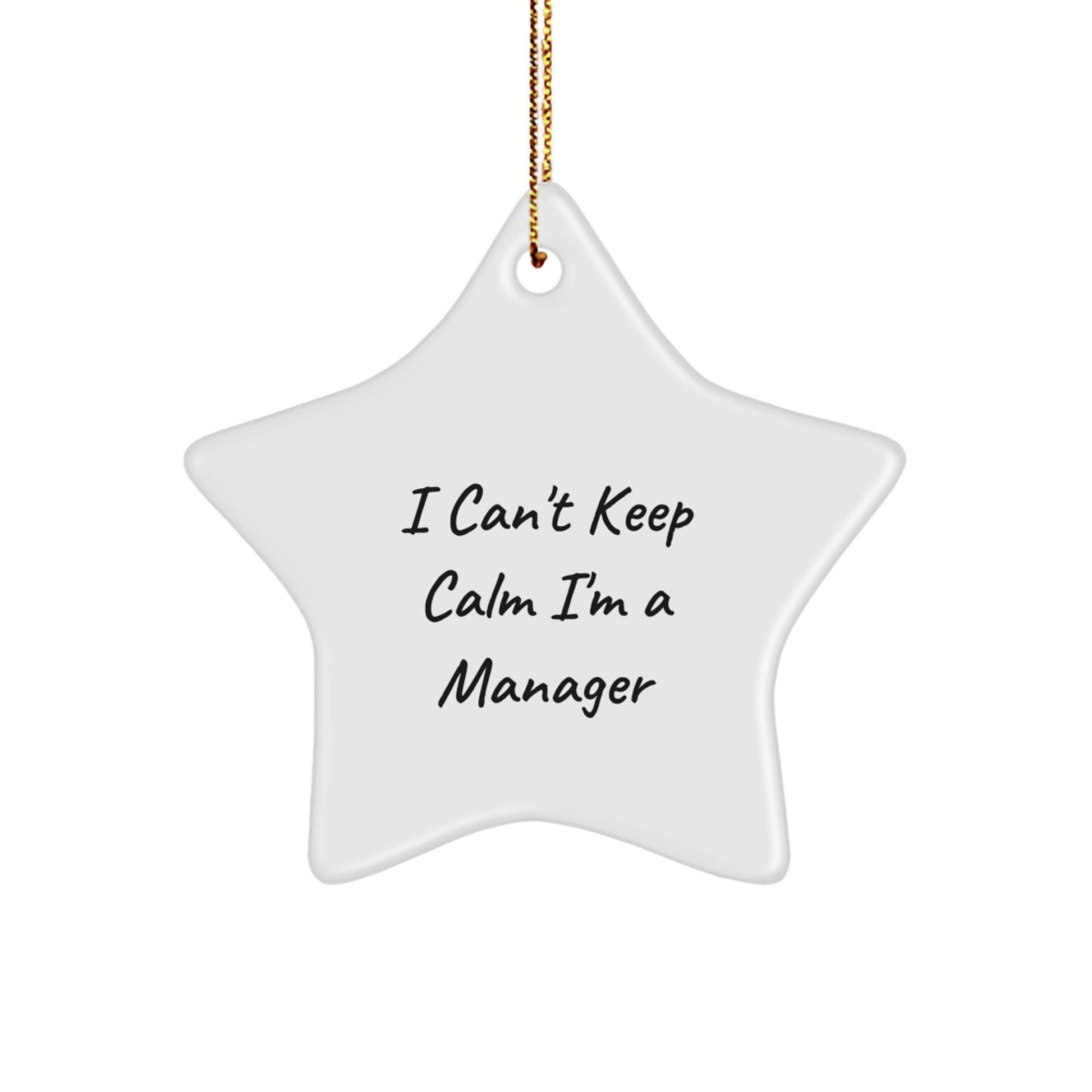 Funny I Can't Keep Calm I'm A Manager Star Ornament - Unique Gifts from Friends or Family for Christmas - Image 1