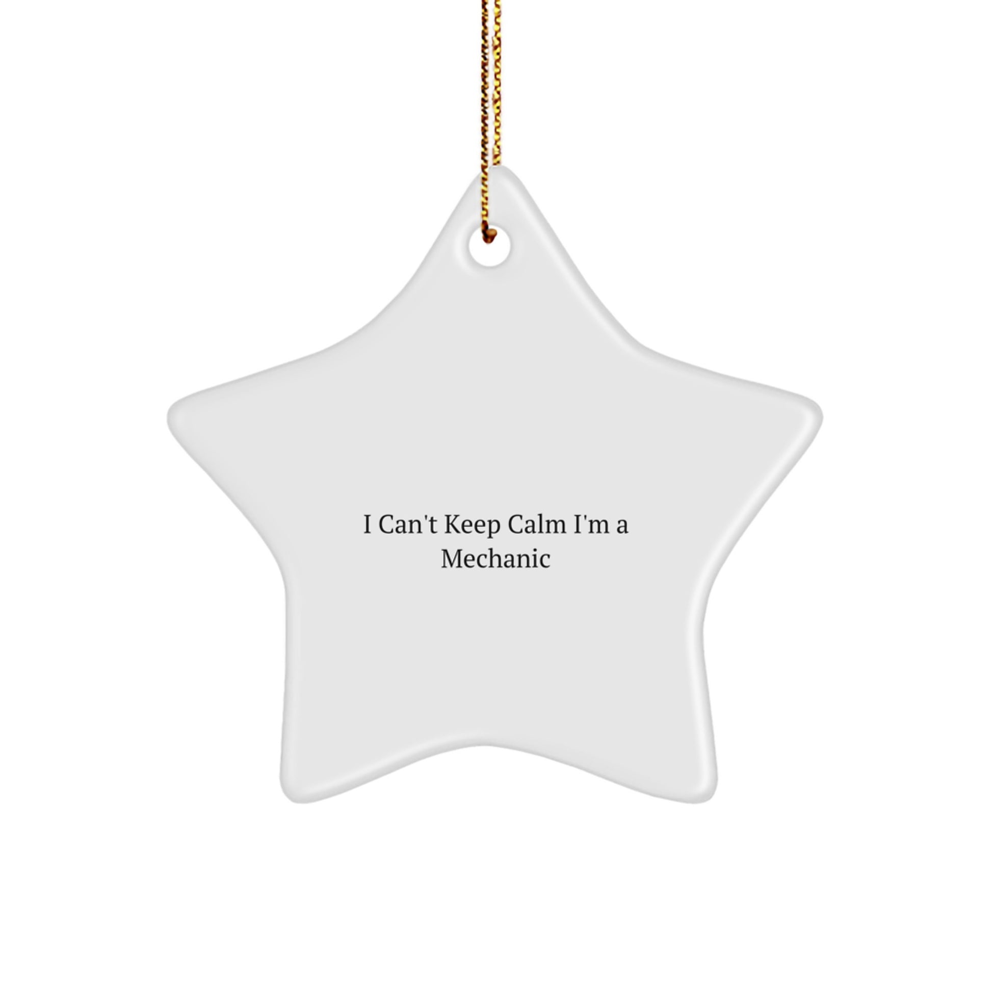 Funny Mechanic Star Ornament Gifts from Men to Their Mechanic Friends, I Can't Keep Calm I'm A Mechanic Christmas Unique Gifts - Image 1