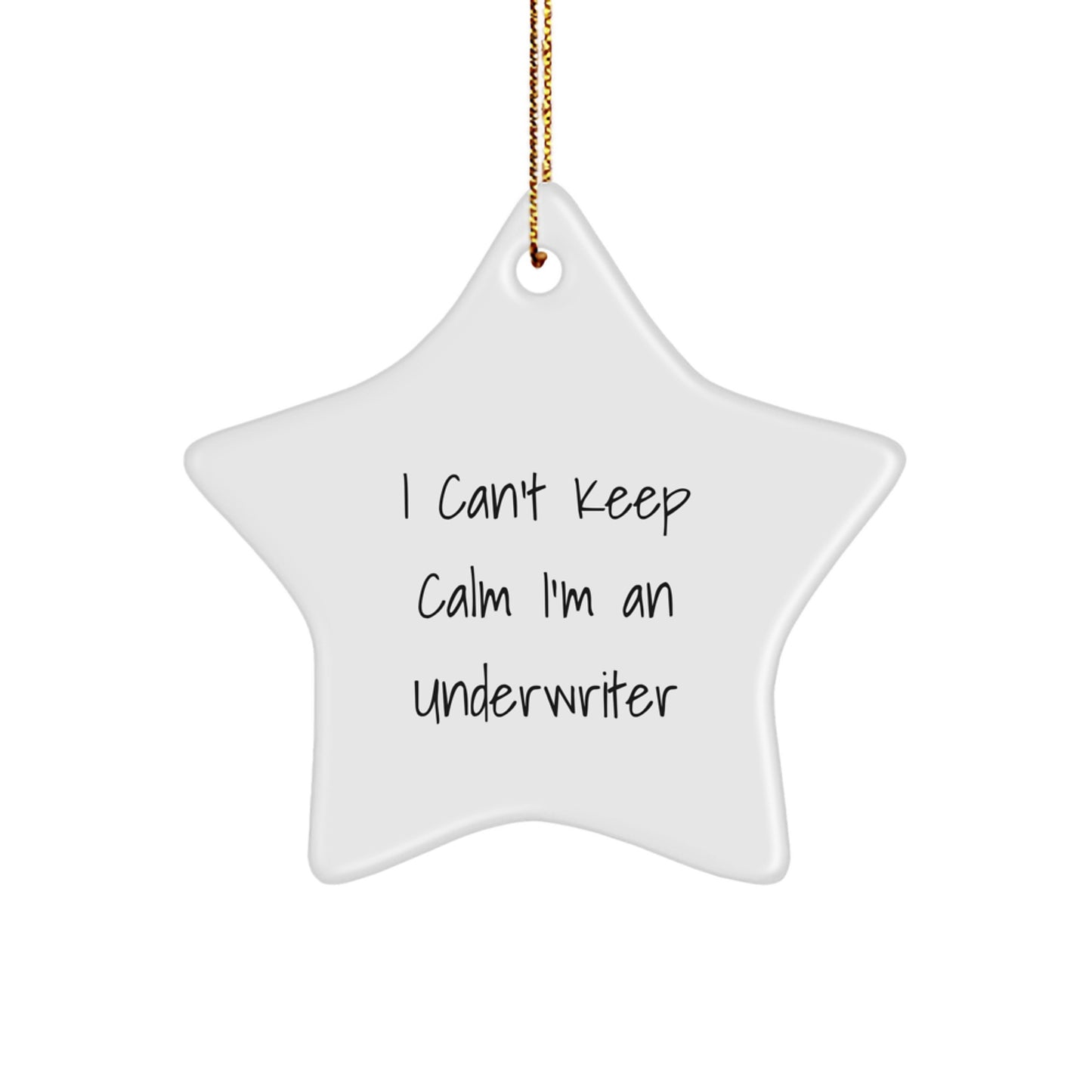 Funny Underwriter Gifts from Friends, Unique Star Ornament for Christmas, I Can't Keep Calm I'm An Underwriter, Underwriter Lover, Men, Women - Image 1