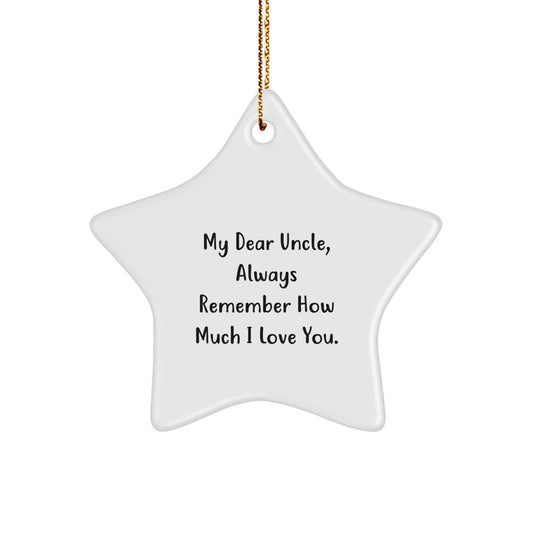 Funny Uncle Star Ornament Gifts for Men - 'My Dear Uncle, Always Remember How Much I Love You.' - Image 1