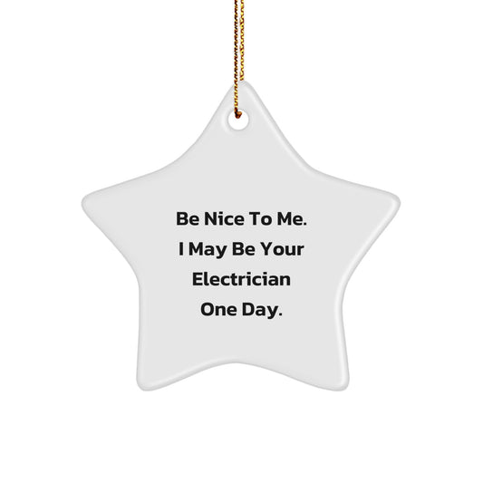 Funny Electrician Gifts for Friends Family - 'Be Nice To Me' Star Ornament, Christmas Unique Gifts from Friends to Electrician - Image 1