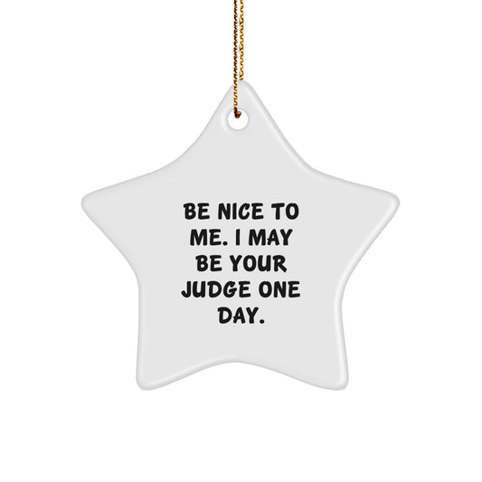 Funny Judge Gifts, Be Nice To Me, Star Ornament for Judge, Christmas Unique Gifts from Friends, Gifts for Judge - Image 1