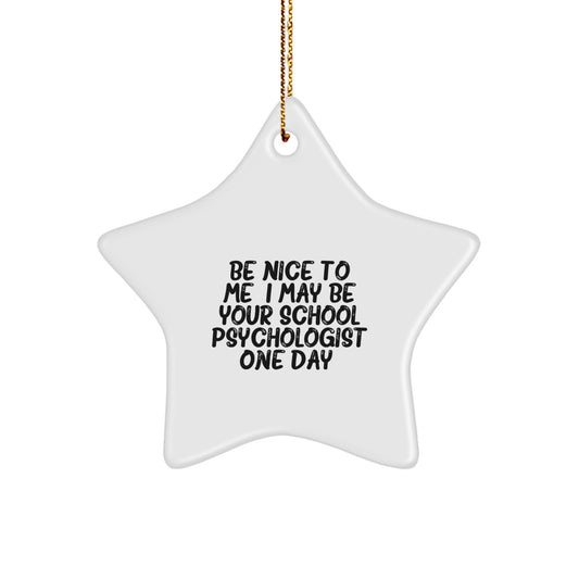 Funny School Psychologist Gifts from Men to School Psychologist, Inspirational Star Ornament for Christmas Unique Gifts, Be Nice To Me - Image 1
