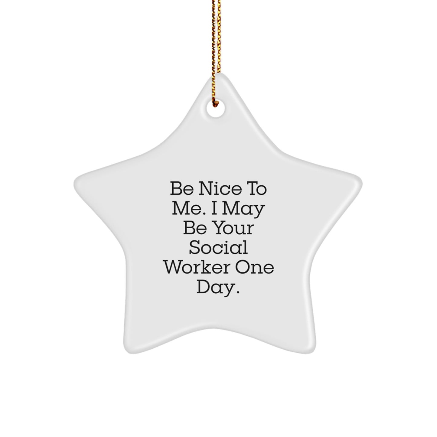 Funny Social Worker Gifts for Men from Friends at Christmas Time - Be Nice to Me Star Ornament, White, 3.25" Tall - Image 1