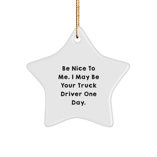 Truck Driver Gifts - Be Nice To Me, Star Ornament, Funny Quote, Christmas Decor, Gifts from Family - Image 1