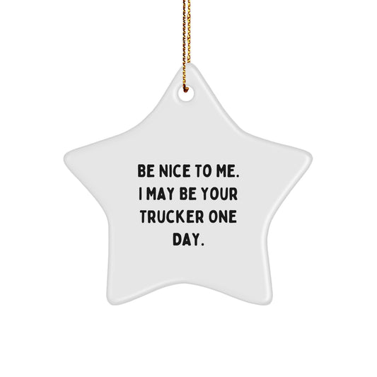 Funny Trucker Gifts for Men, Be Nice To Me Star Ornament, Funny Truckers Christmas Unique Gifts from Friend - Image 1