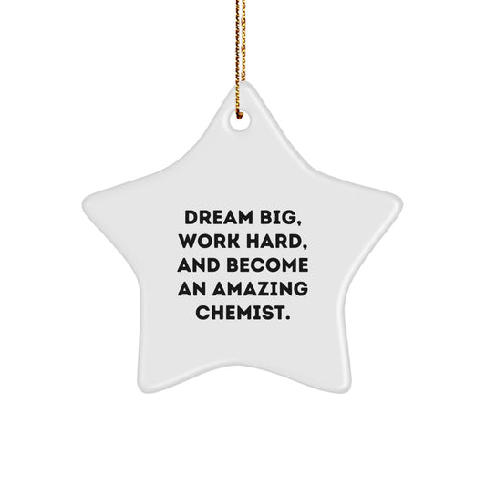 Chemist Star Ornament, Inspirational Gift for Chemist Friends, Funny Quote 'Dream Big, Work Hard, And Become An Amazing Chemist', Christmas Unique Gifts from Friends to Chemist - Image 1