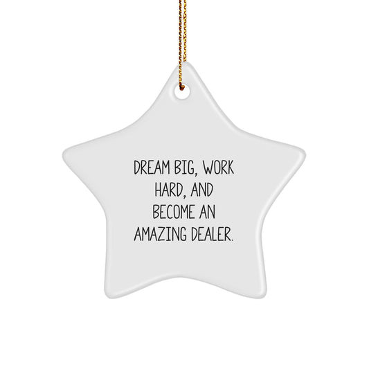 Dream Big, Work Hard, and Become an Amazing Dealer - Star Ornament Gifts from Men to Dealer for Christmas - Image 1
