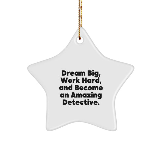 Inspirational Detective Star Ornament Gifts from Friends, Perfect for Christmas Unique Gifts for Detective, 'Dream Big, Work Hard, And Become An Amazing Detective.' - Image 1