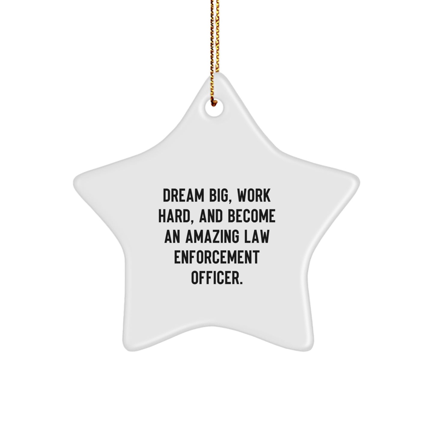 Law Enforcement Officer Star Ornament, Dream Big Gifts for Men, Funny Inspirational Christmas Unique Gifts from Friends, Family, Coworkers - Image 1