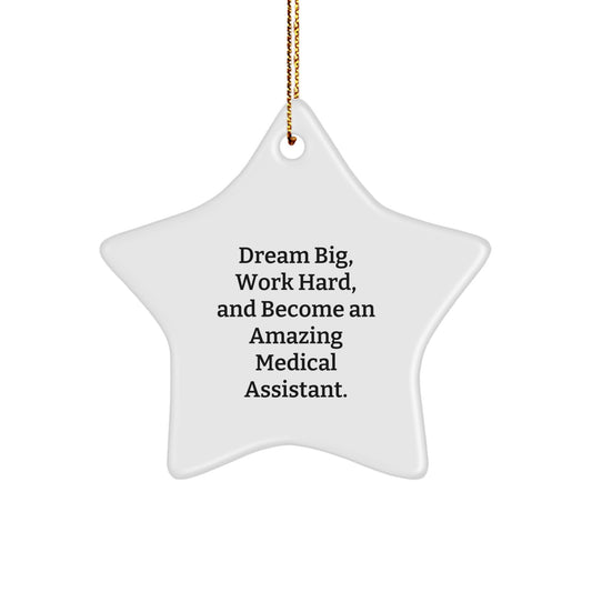 Inspiring Medical Assistant Star Ornament for Christmas - Gifts from Family to Family, 'Dream Big, Work Hard...' - Image 1