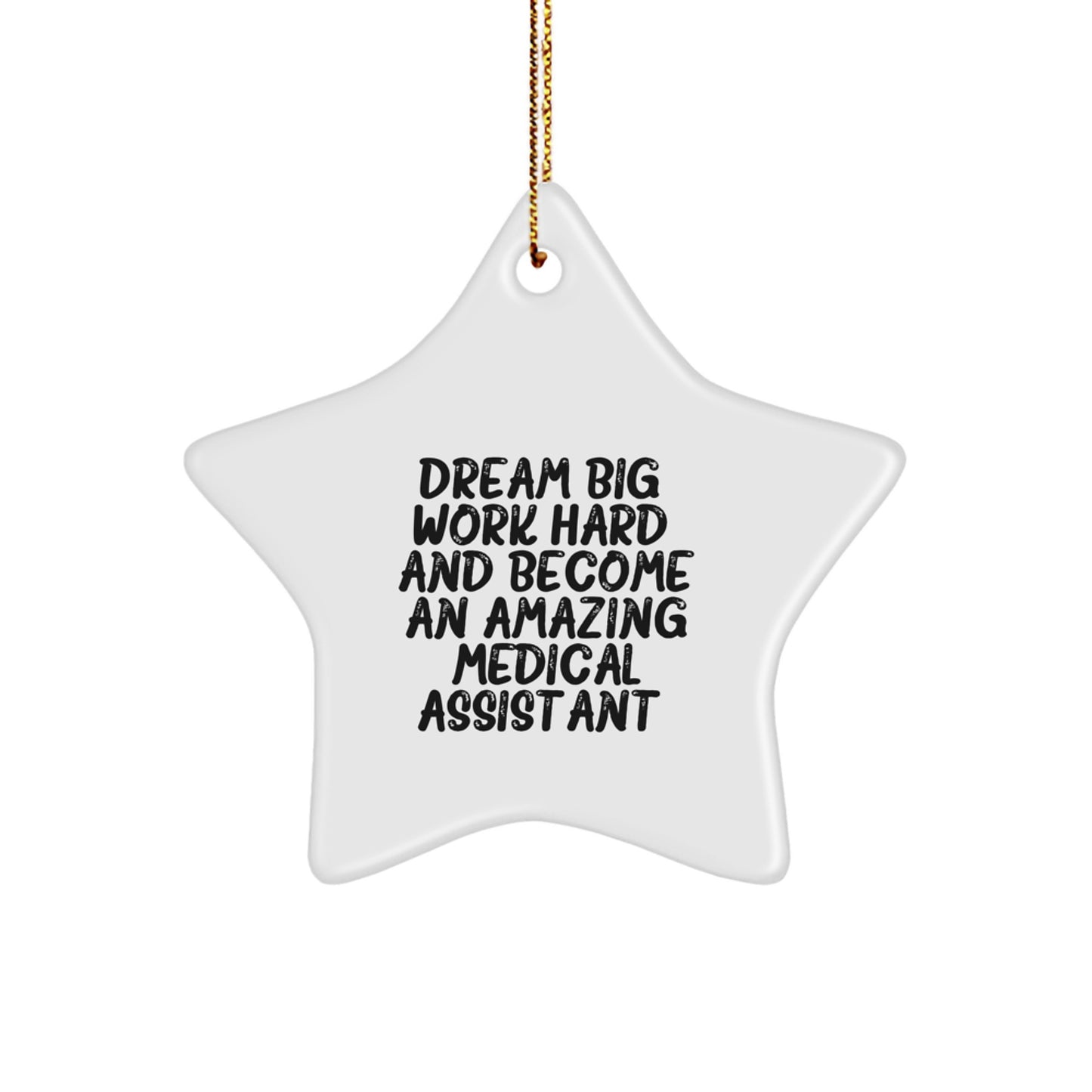Gifts from Family and Friends for Medical Assistant, Star Ornament - Dream Big, Work Hard, Be Amazing Christmas Decor - Image 1