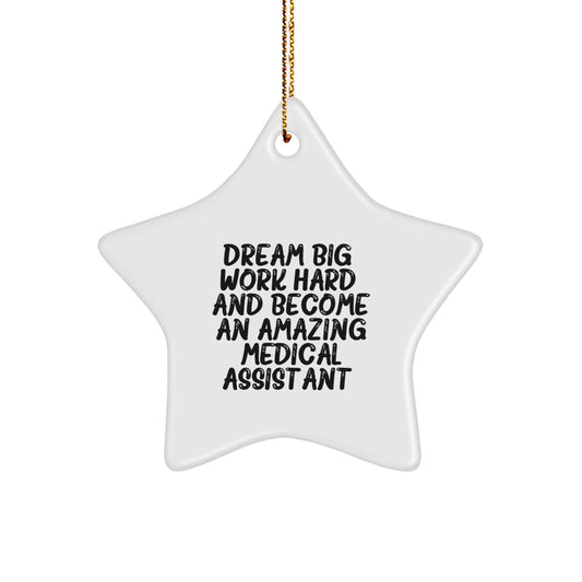Gifts from Family and Friends for Medical Assistant, Star Ornament - Dream Big, Work Hard, Be Amazing Christmas Decor - Image 1