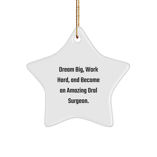 Inspirational Gifts from Family to Amazing Oral Surgeon Friends Star Ornament for Christmas Decorations with Funny Quote - 'Dream Big, Work Hard, And Become An Amazing Oral Surgeon. - Image 1